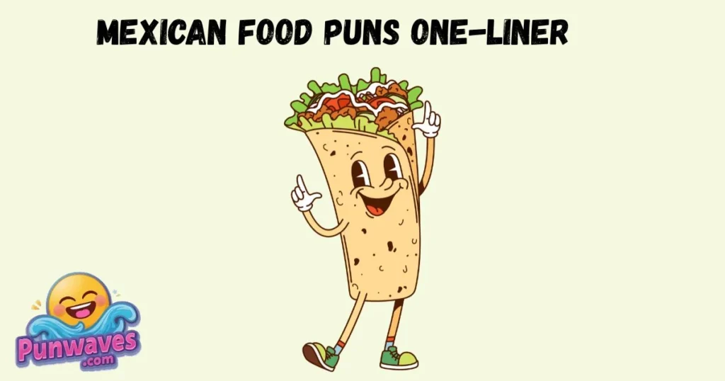 Mexican Food Puns One Liner