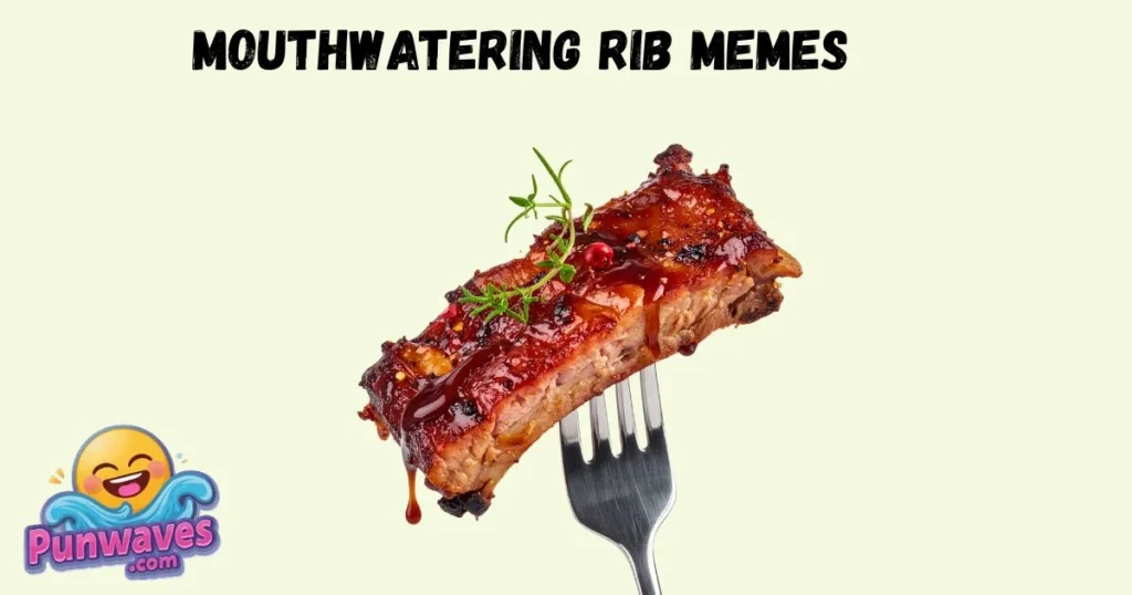 Mouthwatering Rib Memes