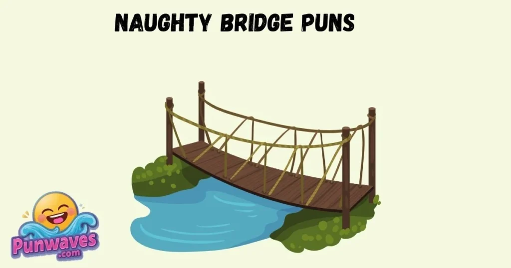 Naughty Bridge Puns