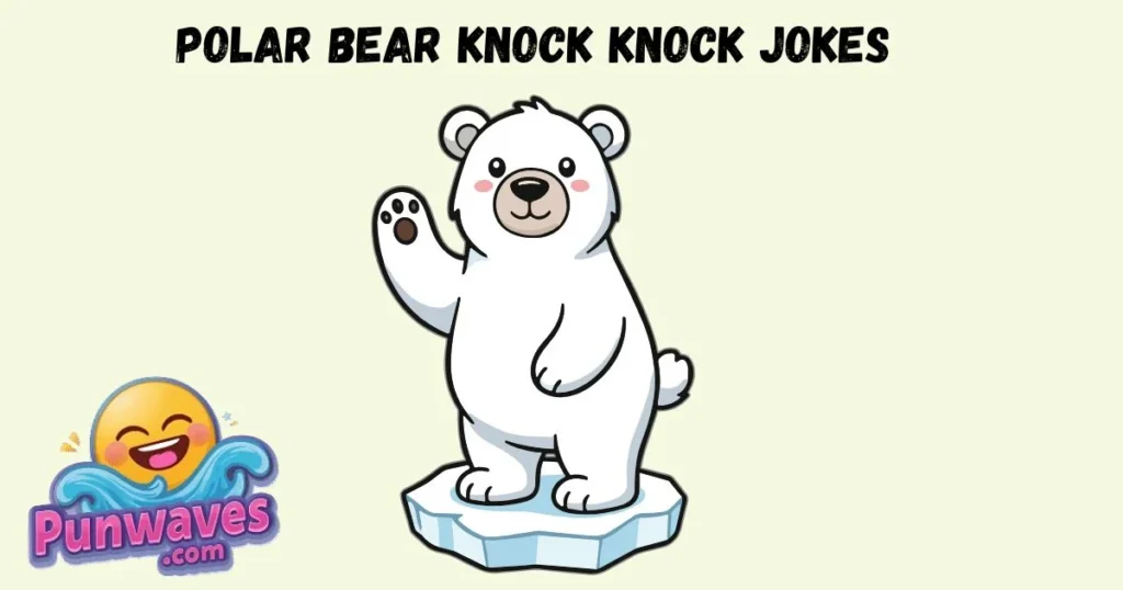 Polar Bear Knock Knock Jokes