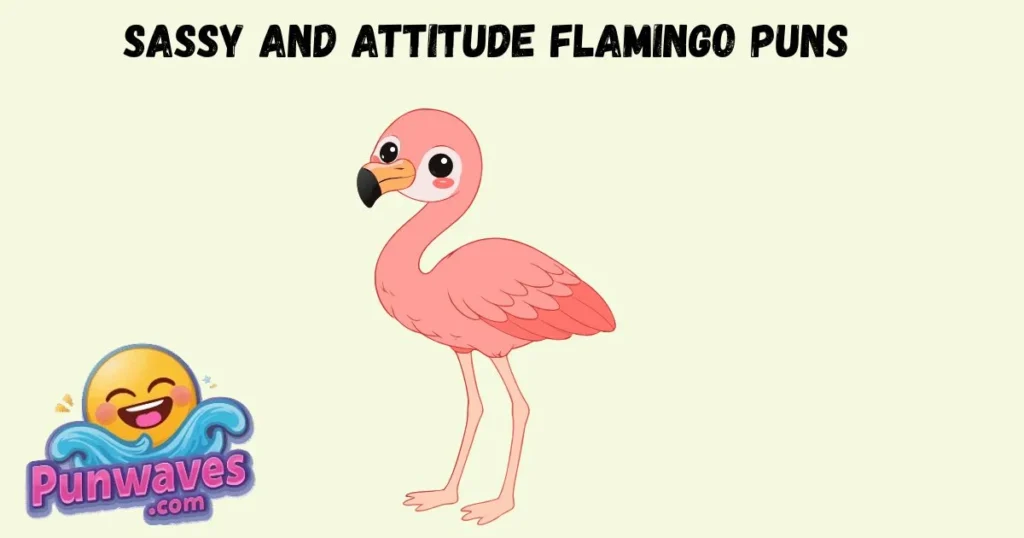 Sassy And Attitude Flamingo Puns