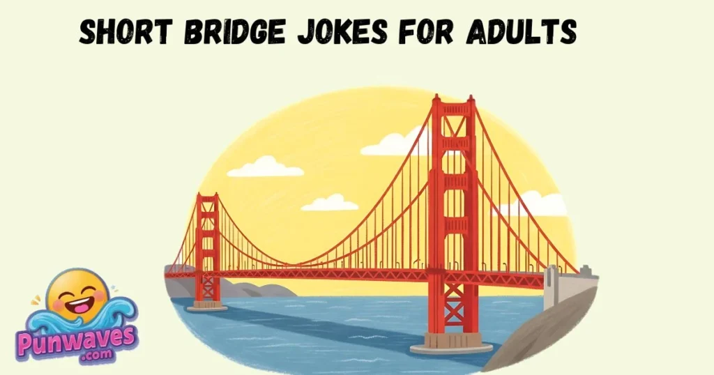 Short Bridge Jokes For Adults