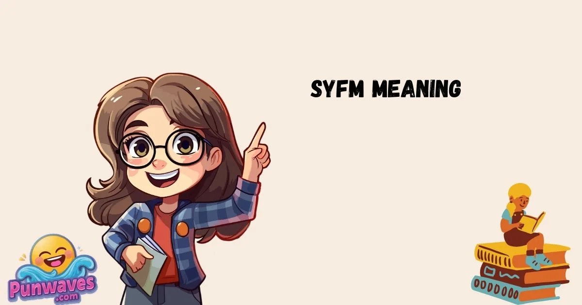 Syfm Meaning
