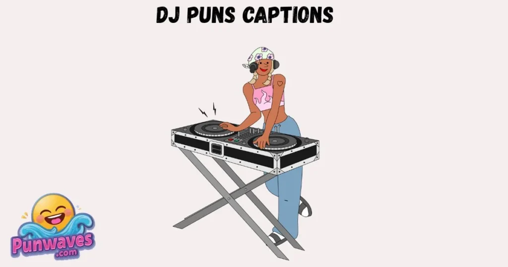Dj Puns Captions