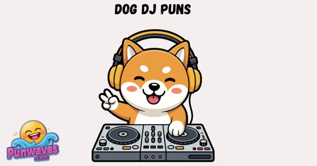 Dog Dj Puns