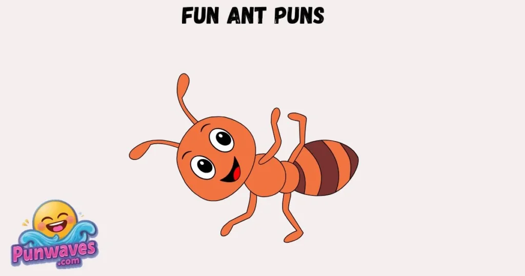 Fun Ant Puns