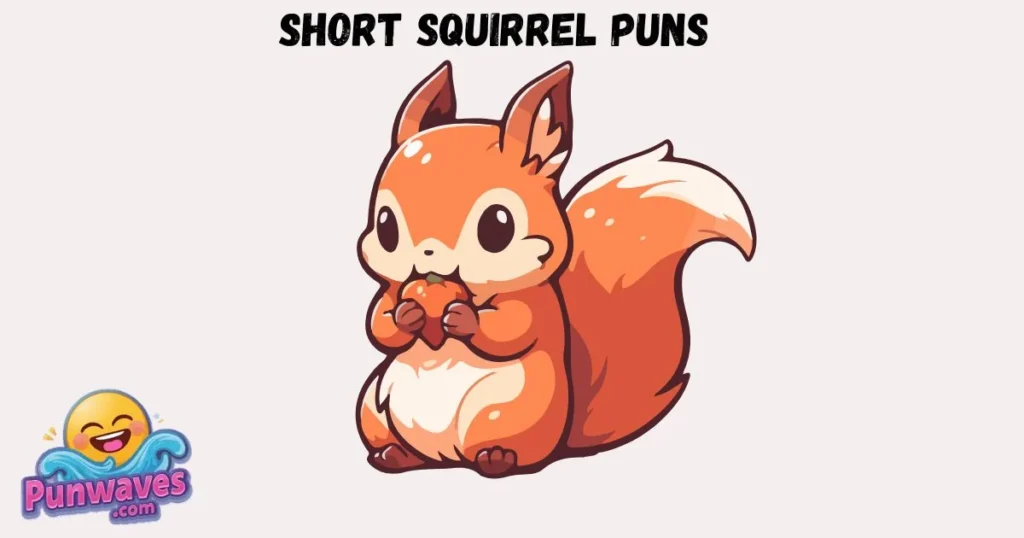 Short Squirrel Puns
