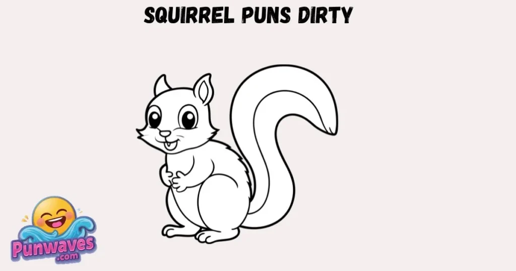 Squirrel Puns Dirty