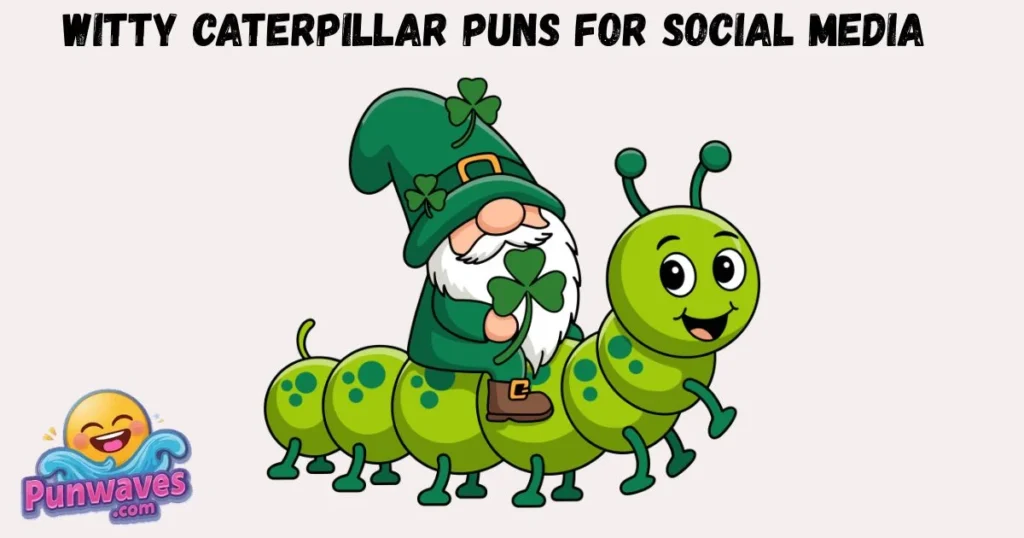 Witty Caterpillar Puns For Social Media